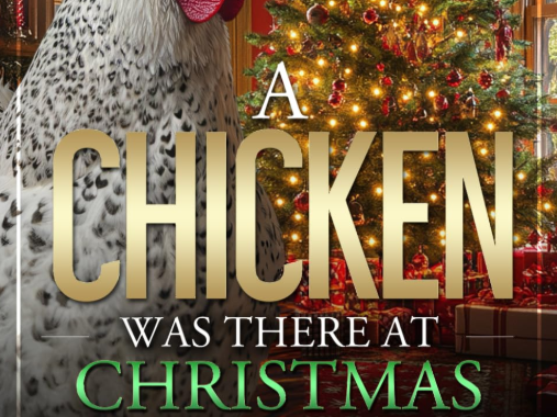 A Chicken Was There At Christmas